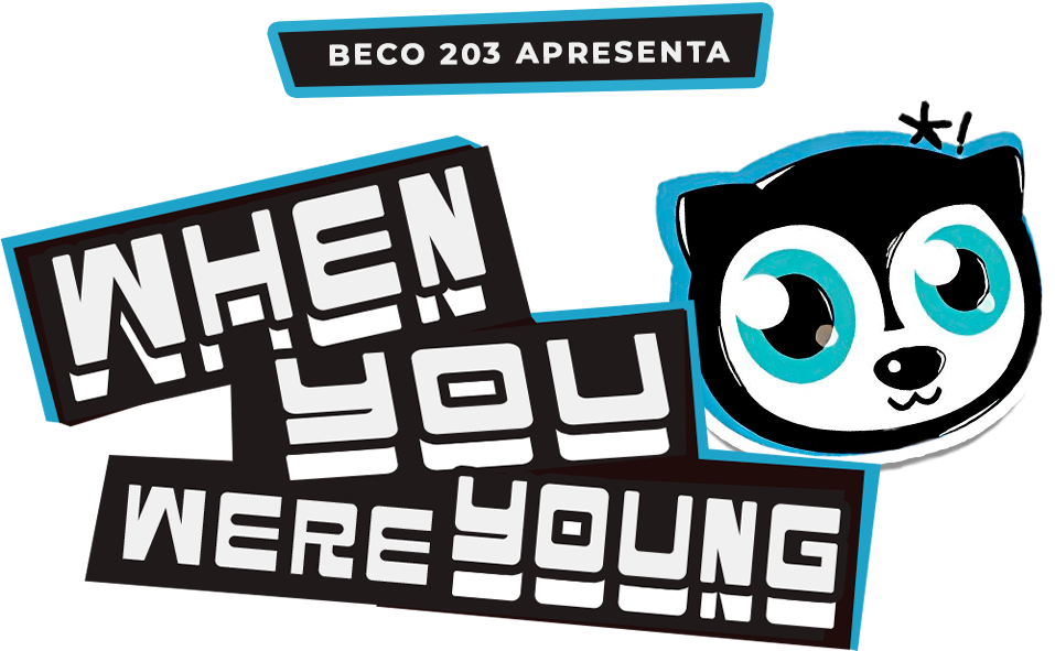 Beco 203 apresenta When You Were Young